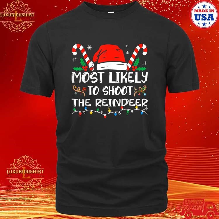 Official Most Likely To Shoot The Reindeer Christmas T-Shirt