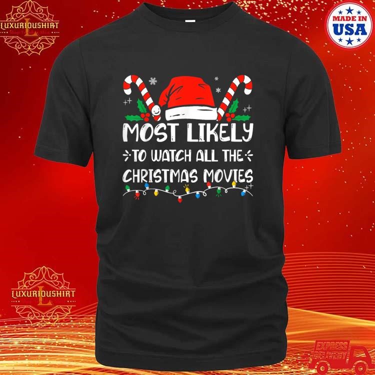 Official Most Likely To Watch All The Christmas Movies Family T-Shirt