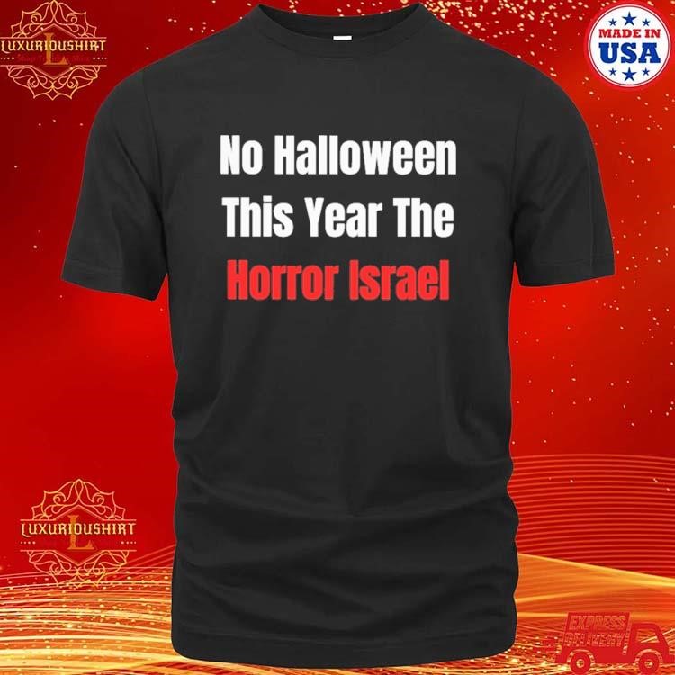 Official No Halloween This Year The Horror Israel T-shirt