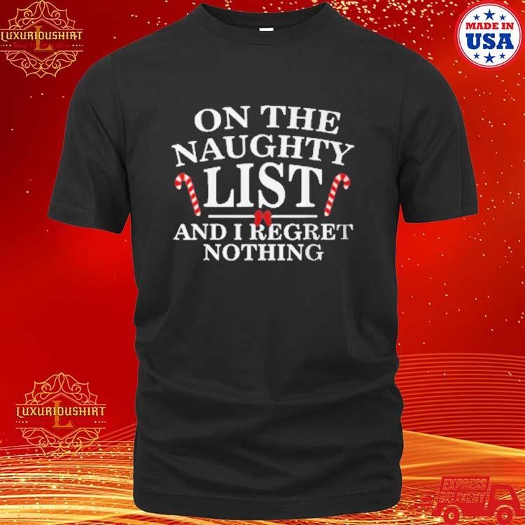 Official On The Naughty List And I Regret Nothing Funny Xmas T-shirt