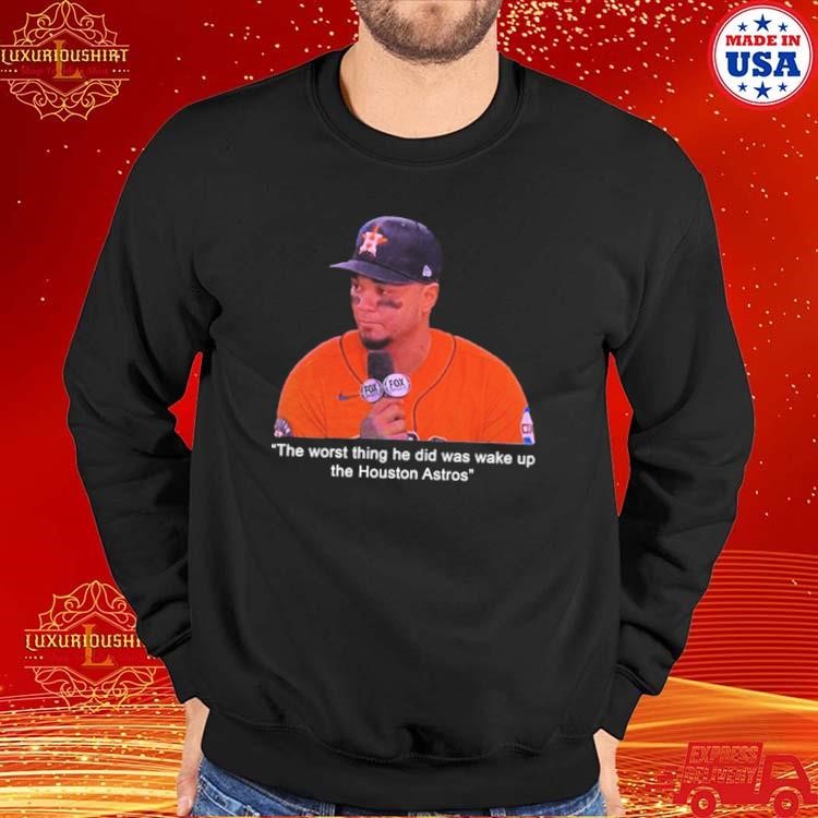 Official The Worst Thing He Did Was Wake Up The Houston Astros T-Shirt