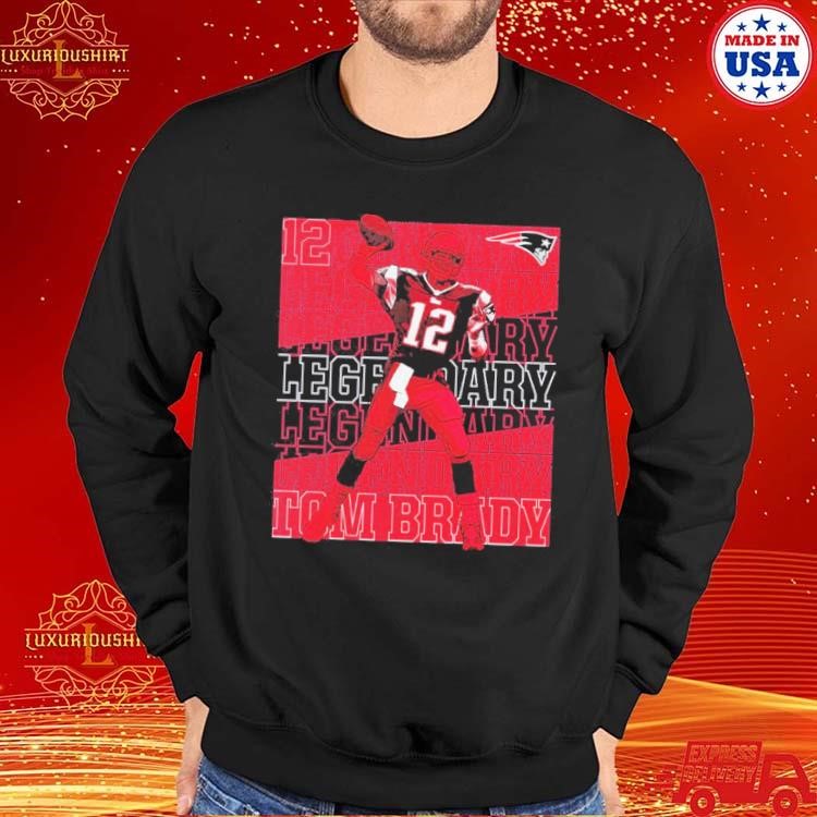 Official Number 12 Tom Brady New England Patriots Legendary Shirt, hoodie,  sweater, long sleeve and tank top