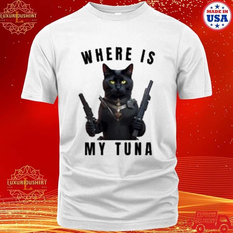 Where Is My Tuna Cat Shirt, hoodie, sweater, long sleeve and tank top