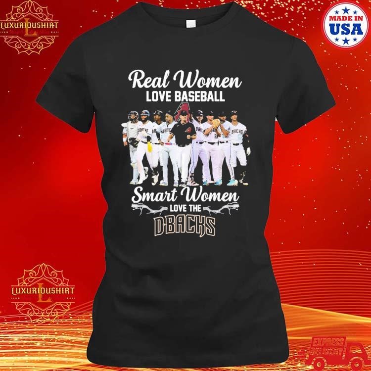 NEW FASHION Real Woman Love Baseball Smart Women Love The Arizona  Diamondbacks Unisex T-Shirt