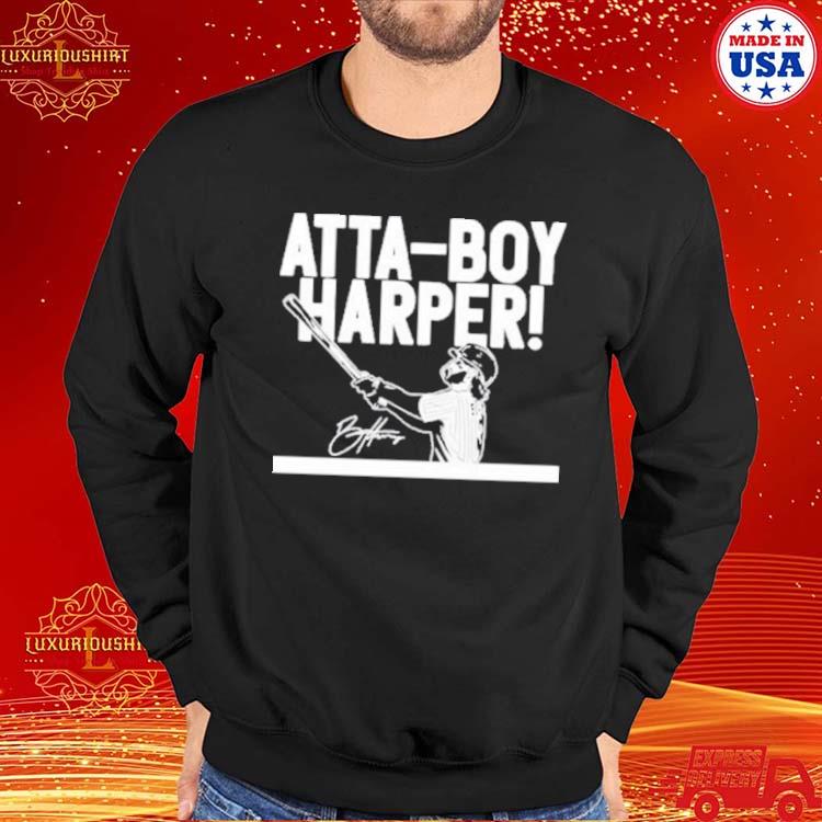 Philadelphia Phillies Atta Boy Harper Bryce Harper Shirt - StyleIconsTee