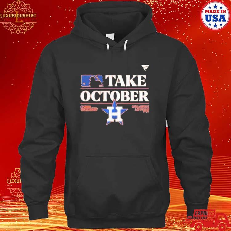 Official 2023 Postseason Houston Astros Take October Shirt, hoodie,  sweater, long sleeve and tank top