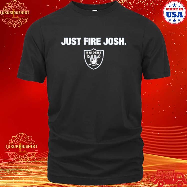 Just fire josh oakland raiders Shirt, hoodie, sweater, long sleeve and tank  top