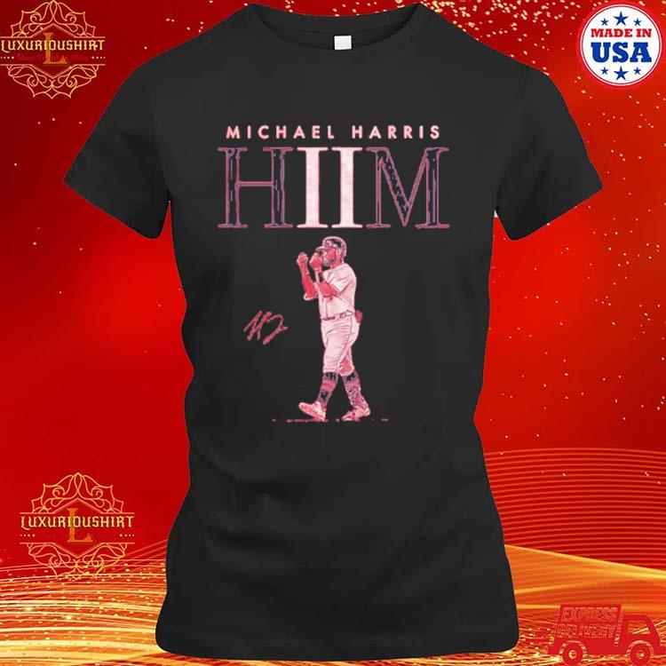 Michael Harris II HIIM T Shirt - TheKingShirtS