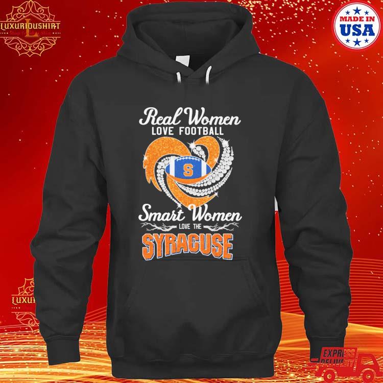 Real women love football smart women love the Syracuse shirt, hoodie,  sweater, long sleeve and tank top