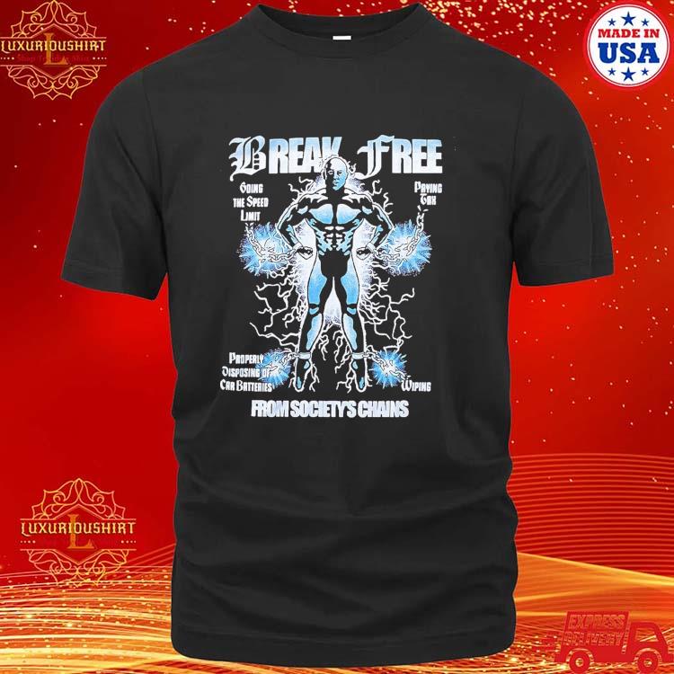 Break Free From Society's Chains Shirt