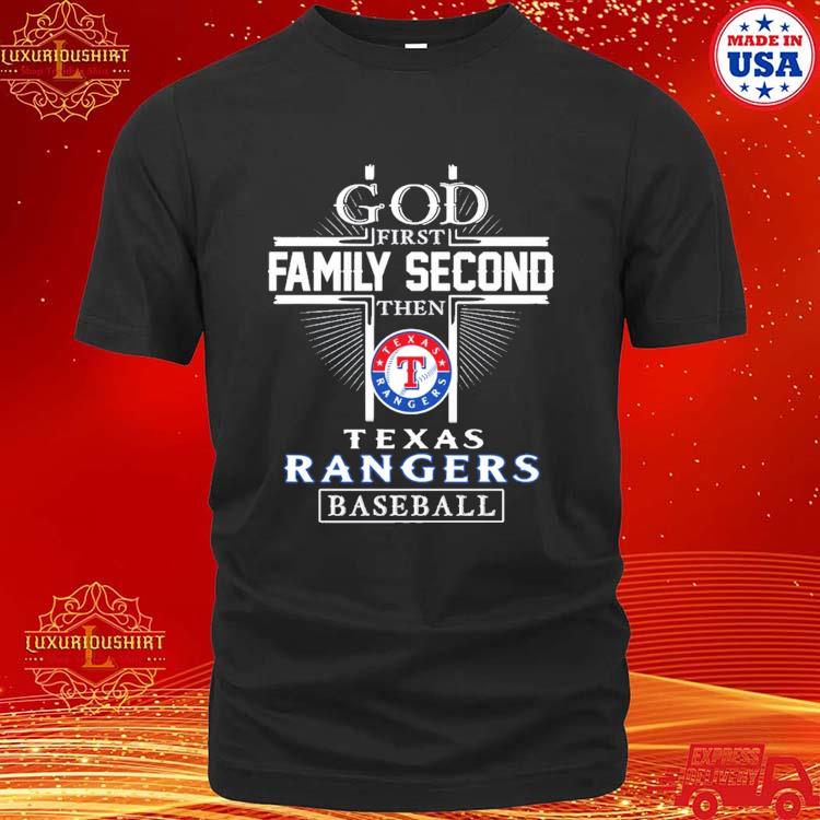 God First Family Second Then Texas Rangers Baseball Cross Texas Rangers 2023 World Series Champions T-shirt