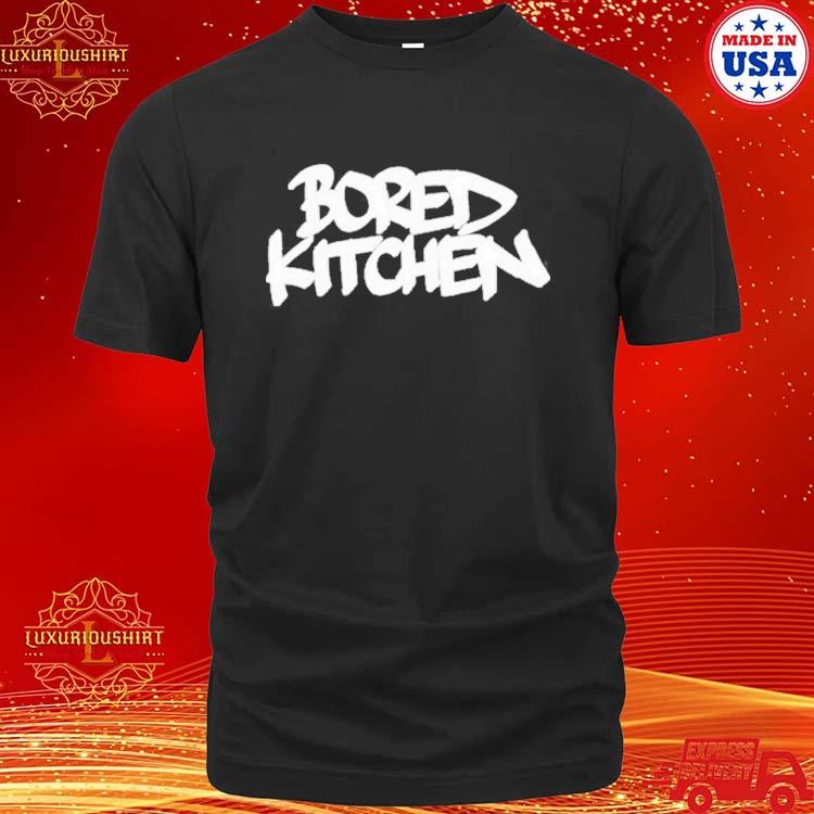 Official Bored Kitchen Shirt