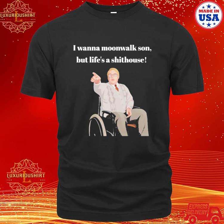 Official Brian Potter I Wanna Moonwalk Son But Life's A Shithouse T-shirt