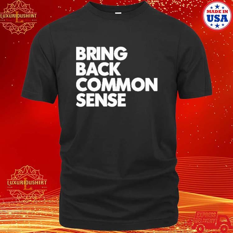 Official Bring Back Common Sense Shirt Official Bring Back Common Sense Shirt