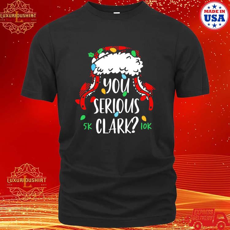 Official Christmas Hat With Light You Serious Clark 5k Or 10k T-shirt'