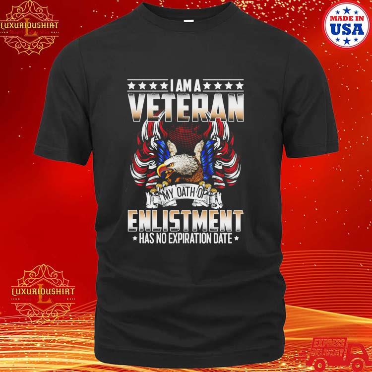 Official Cool American Eagle I Am A Veteran My Oath Of Enlistment Has No Expiration Date T-shirt