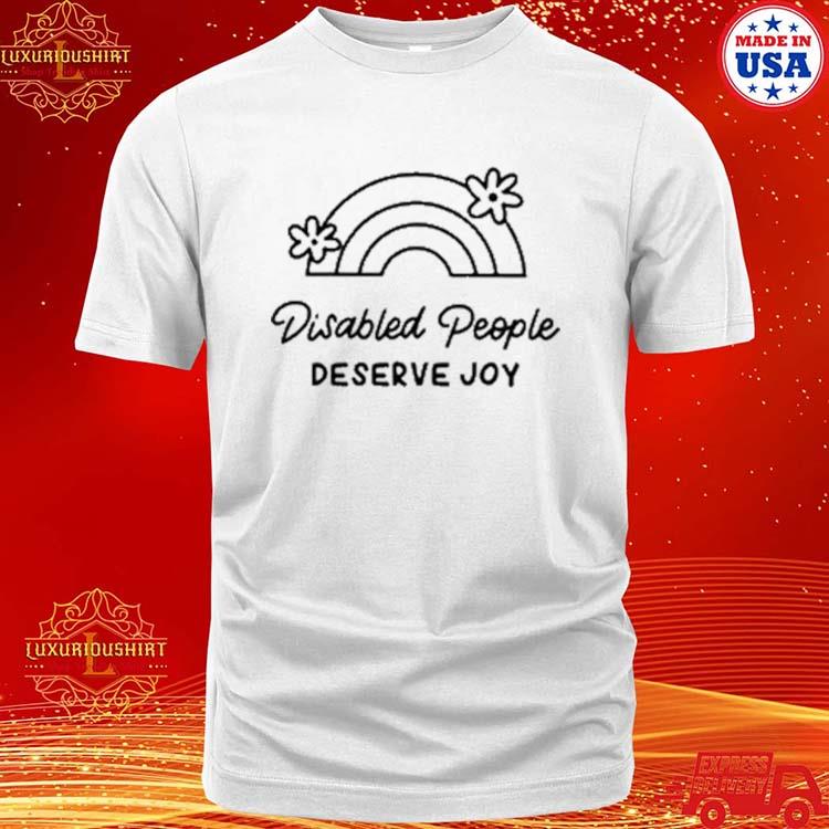 Official disabled People Deserve Joy Shirt