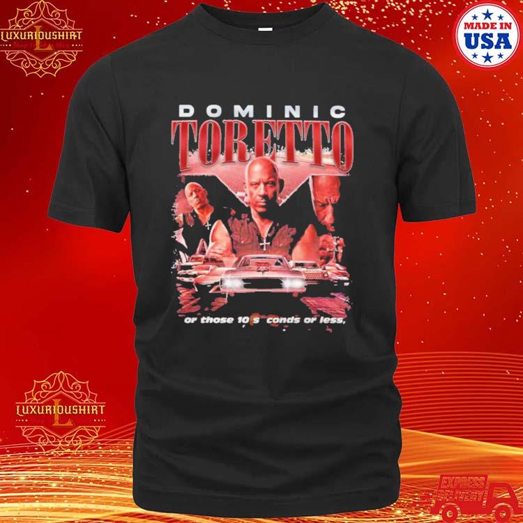 Official Dominic Toretto Fast And Furious Or Those 10 Seconds Or Less 2024 T-shirt