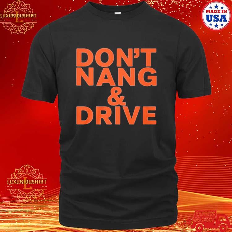 Official don't Nang And Drive T-Shirt