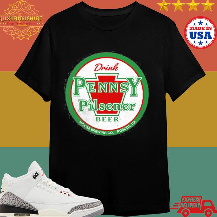 Official Drink Pennsy Pilsner Beer Mocse Brewing Co Roscoe Pa Shirt