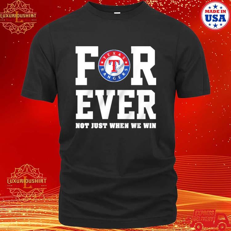 Official For Ever Not Just When We Win Texas Rangers 2023 World Series Champions Logo T-shirt