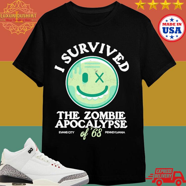 Official I Survived The Zombie Apocalypse Of 68 Evans City Pennsylvania Shirt