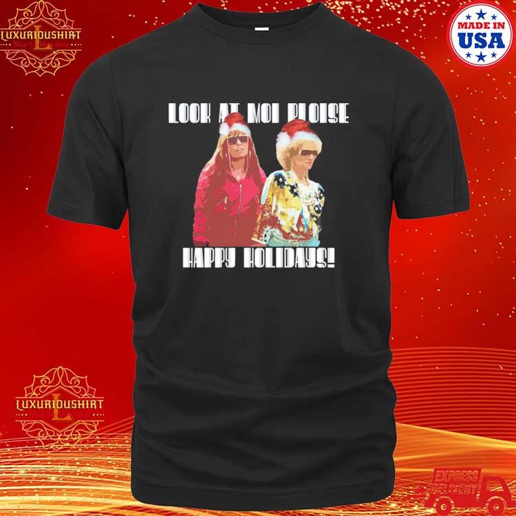 Official kath And Kim Christmas Look At Moi Ploise Happy Holidays T-shirt