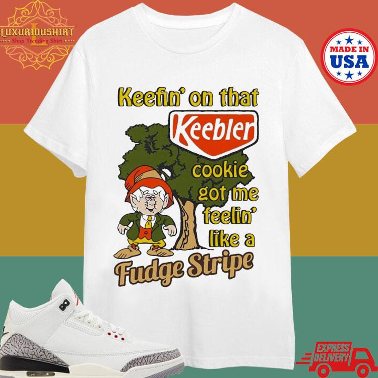 Official Keefin’ On That Keebler Cookie Got Me Feelin’ Like A Fudge Stripe Shirt