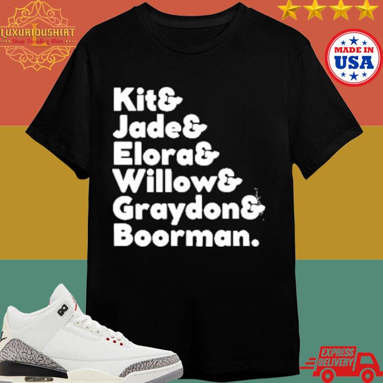 Official Kit And Jade And Elora And Willow And Graydon And Boorman T-shirt