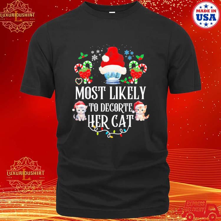 Official most Likely To Decorate Her Cat Funny Family Christmas Cat T-shirt