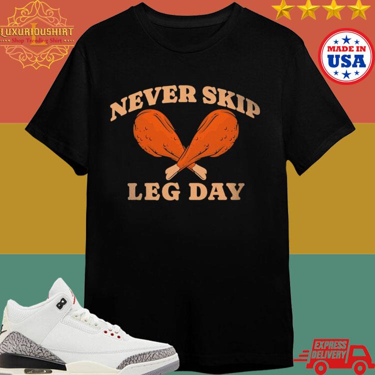 Official Never Skip Leg Day Chicken Shirt
