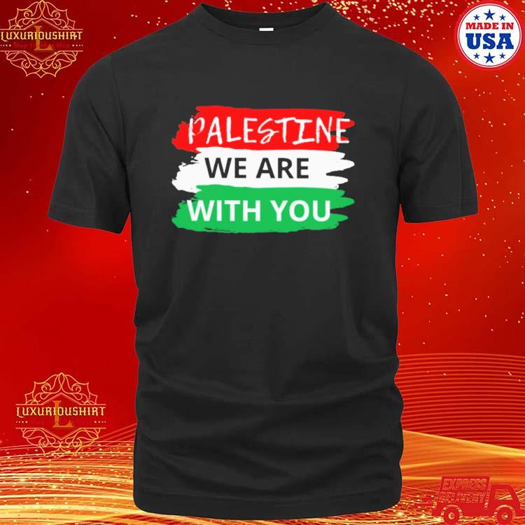 Official Palestine We Are With You Please Stop War T-shirt