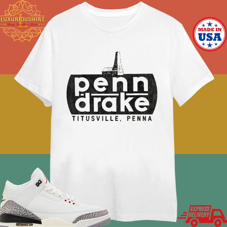 Official Penn Drake Titusville Pa Shirt
