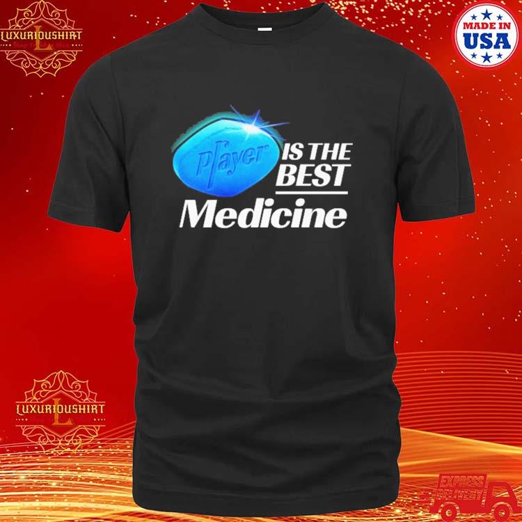 Official Player Is The Best Medicine Shirt
