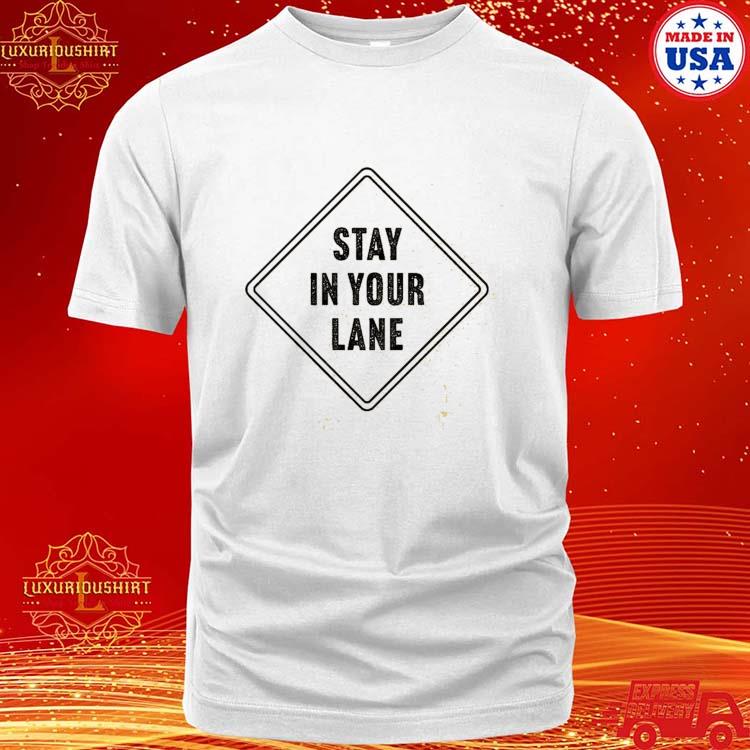 Official Stay In Your Lane Shirt