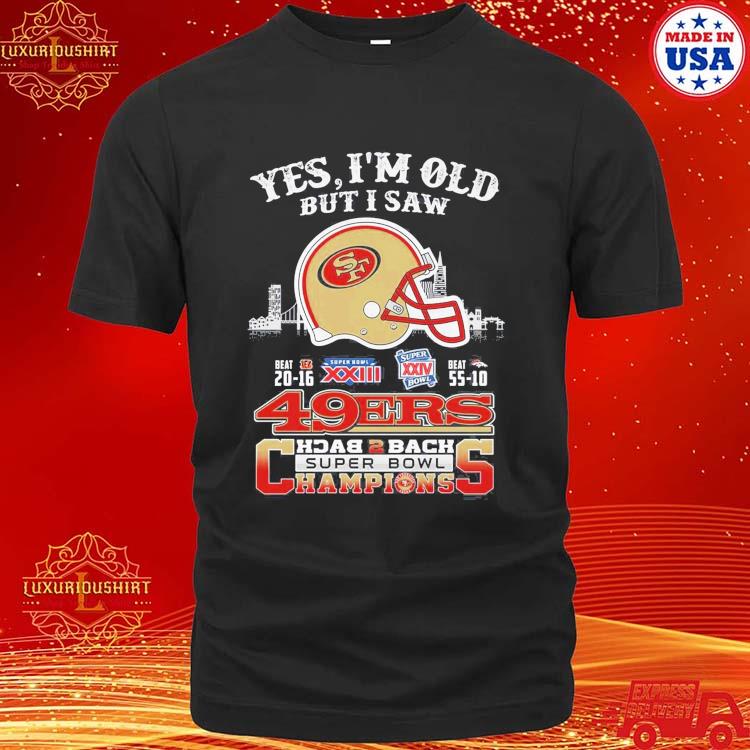 Official Yes I Am Old But I Saw 49ers Back 2 Back Superbowl Champions Shirt