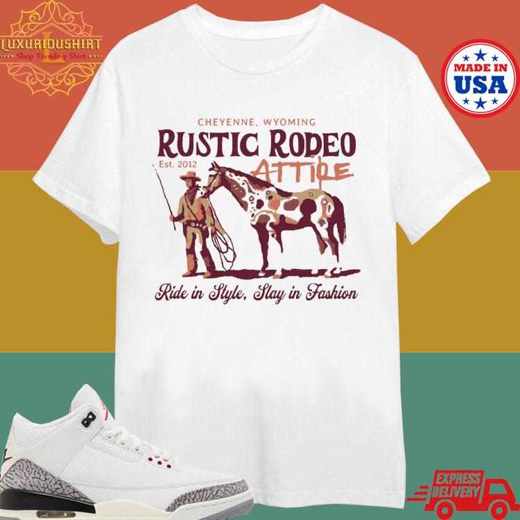 Official Cheyenne Wyoming Rustic Rodeo Attire Ride In Style Slay In Fashion T-shirt