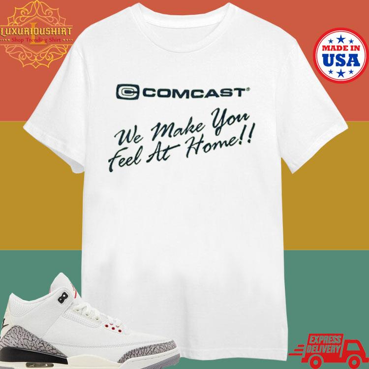 Official Comcast We Make You Feel At Home T-shirt