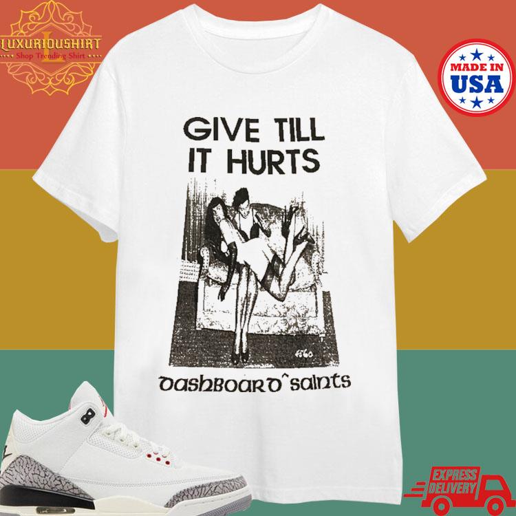 Official Give Till It Hurts Dashboard Saints T-shirt