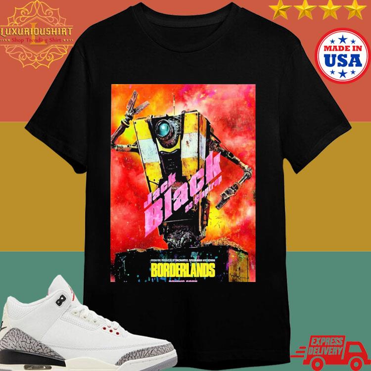 Meet CL4P-TP Jack Black Is Claptrap Borderlands Movie 2024 Chaos Loves Company T-Shirt