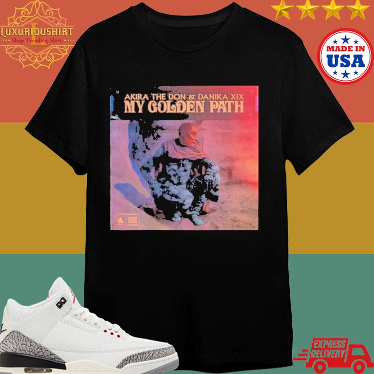 Official Akira The Don And Danika Xix My Golden Path Shirt