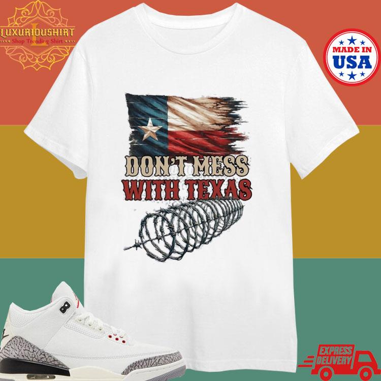 Official Don’t Mess With Texas Come And Cut It Thorn Fence And Flag T-shirt