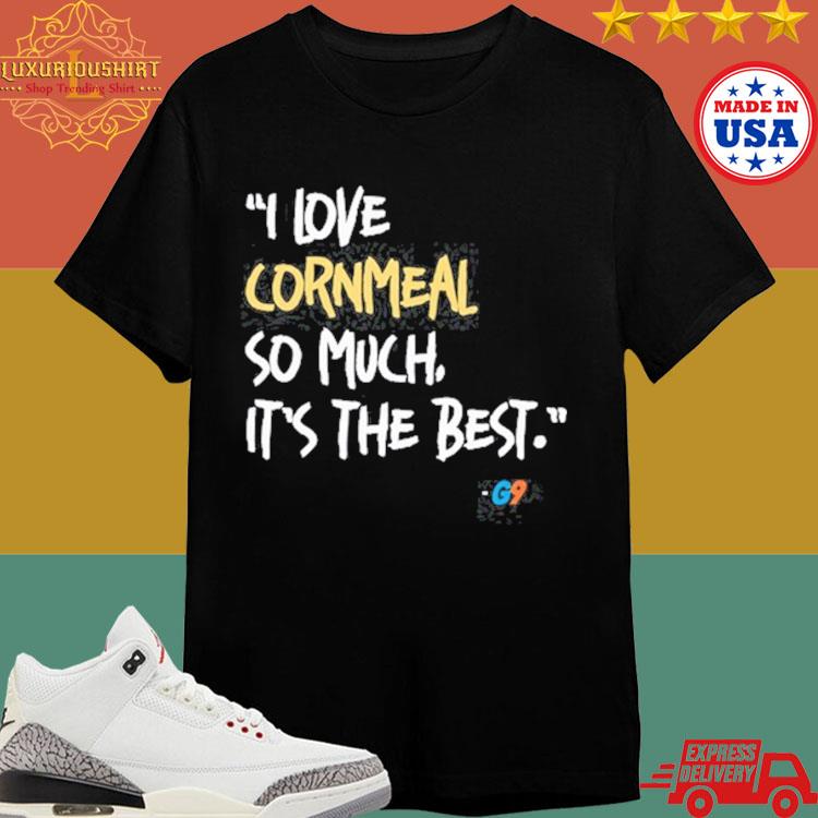 Official Gamer I Love Cornmeal So Much It’s The Best Shirt