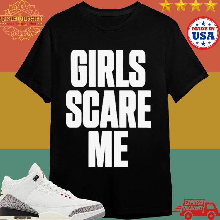 Official Girls Scare Me Shirt