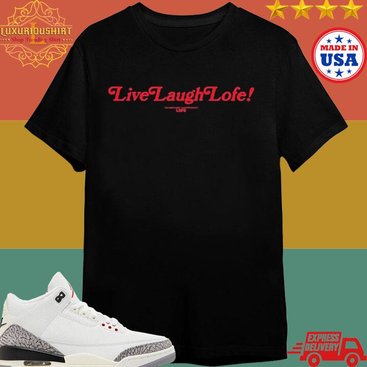 Official Live Laugh Lofe This Message Is Approved By Lofe Shirt