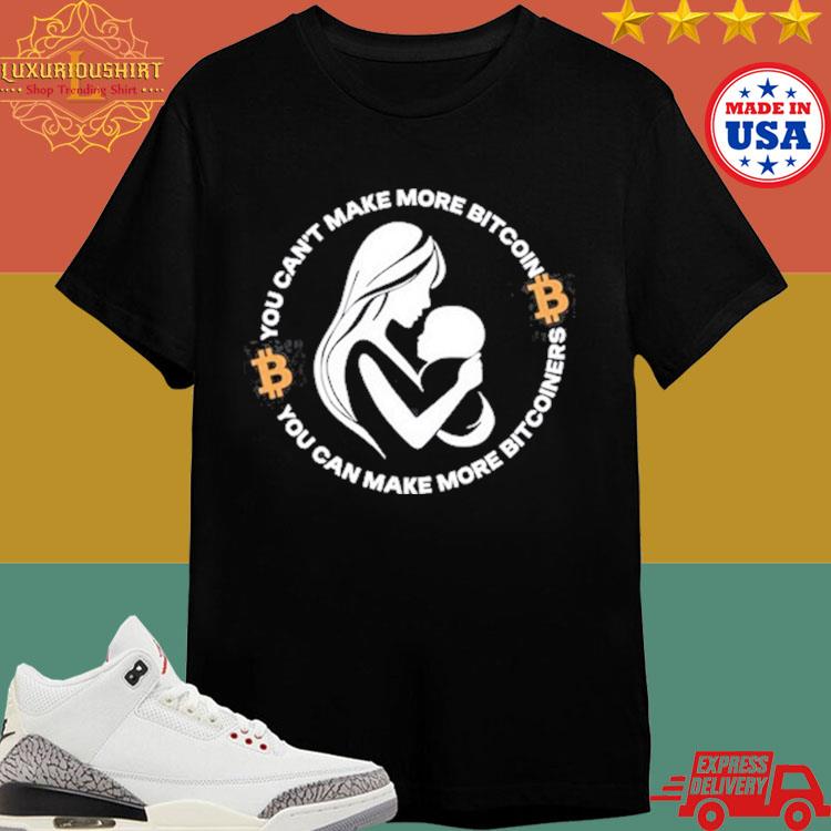 Official Love Is Bitcoin You Can’t Make More Bitcoin You Can Make More Bitcoiners Shirt