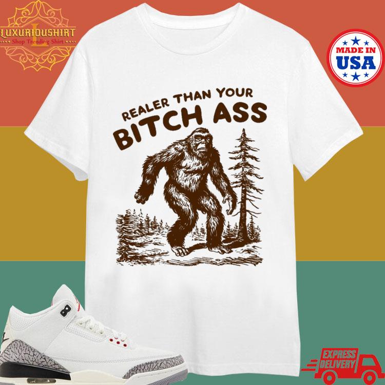 Official Official Bigfoot In Forest Realer Than Your Bitch Ass 2024 T-shirt