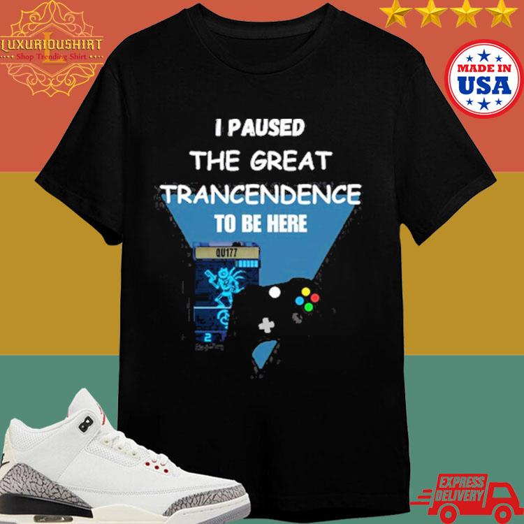 Official P03 Best Scrybe I Paused The Great Transcendence To Be Here Shirt