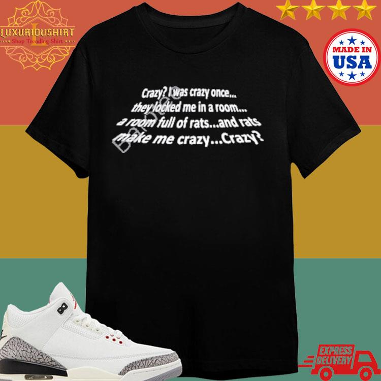 Official Razy I Was Crazy Once They Locked Me In A Room A Room Full Of Rats And Rats Make Me Crazy Crazy Shirt