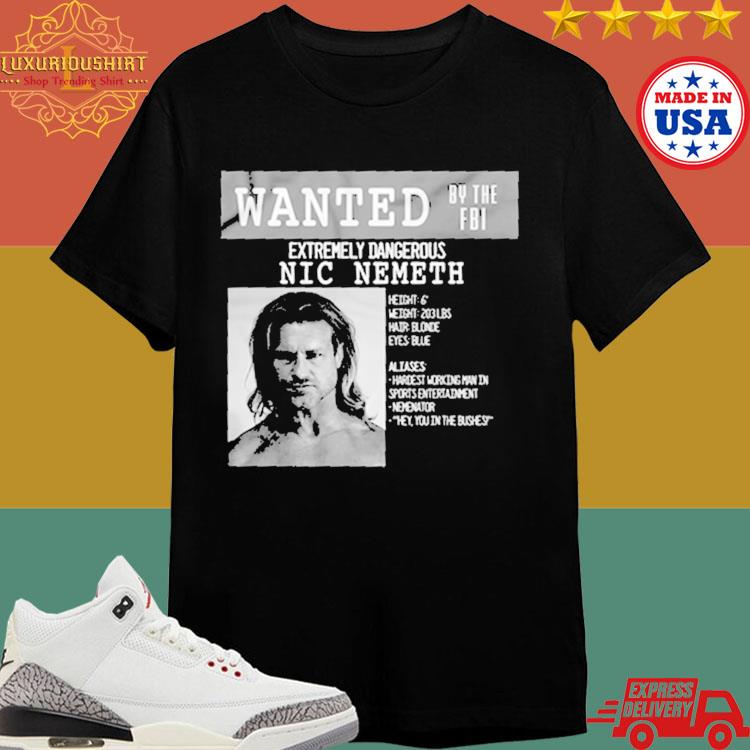 Official Wanted By The Fbi Extremely Dangerous Nic Nemeth T-shirt